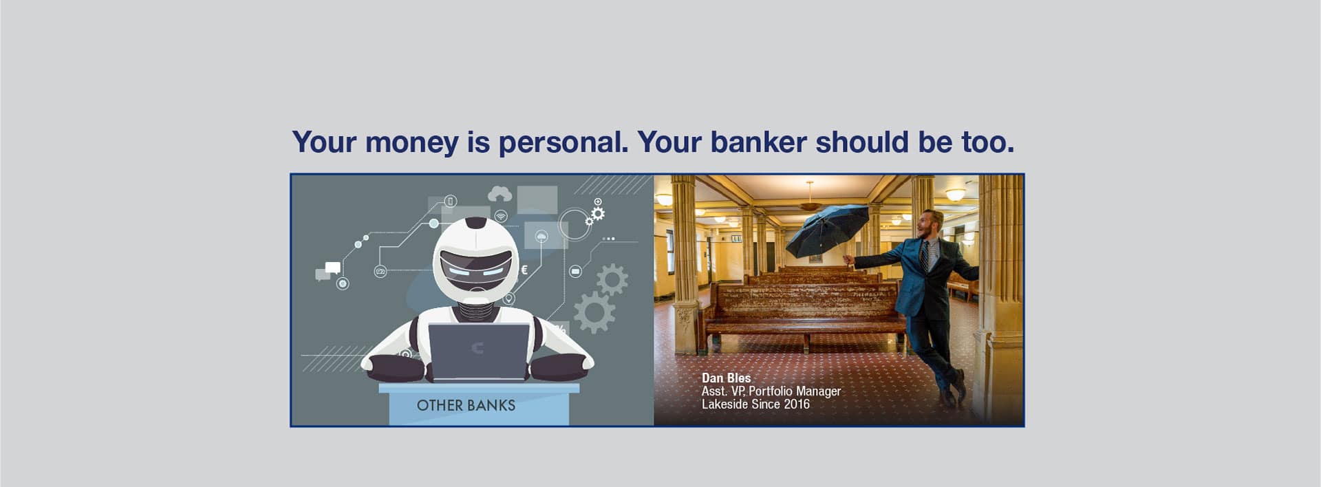 Your money is personal. Your banker should be, too